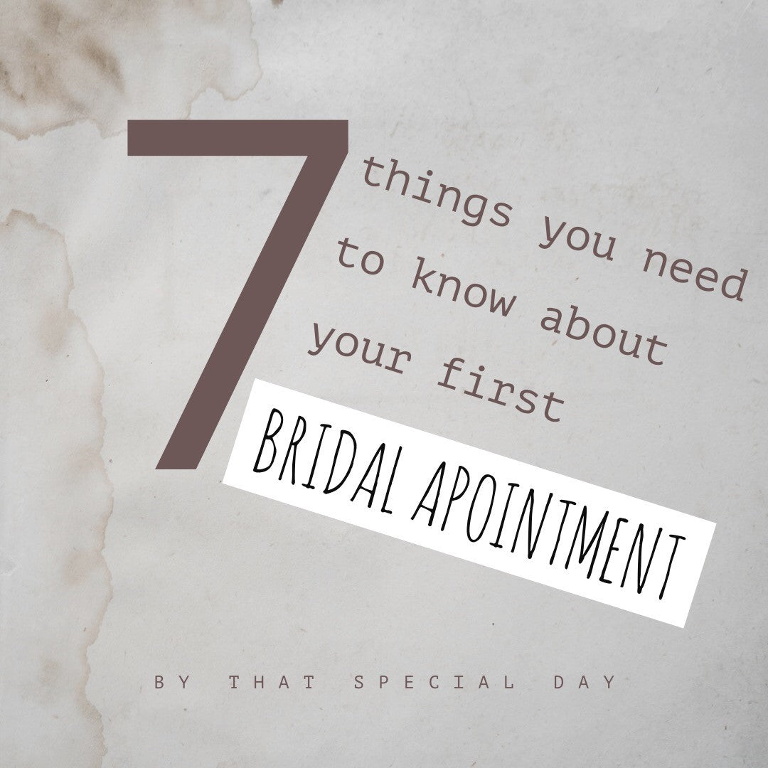 7 Things You Need To Know Before Your First Bridal Appointment!
